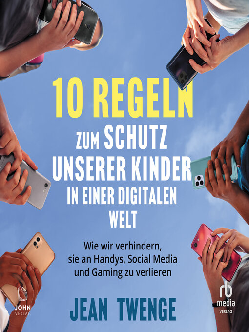 Title details for 10 Regeln zum Schutz unserer Kinder in einer digitalen Welt by Jean Twenge - Wait list